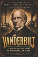 Arquitectos de la Riqueza: Cornelius Vanderbilt: El hombre que conquistó el transporte de América (Spanish Edition) B0GSKBVYHJ Book Cover