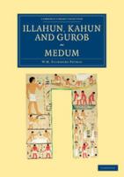 Illahun, Kahun and Gurob 101784982X Book Cover