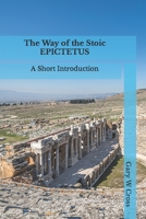 The Way of the Stoic Epictetus: A Short Introduction 1979864004 Book Cover