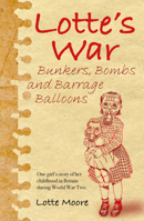Lotte's War: Bunkers, Bombs and Barrage Balloons 1911331574 Book Cover