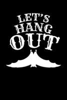 Let's Hang Out: Journal / Notebook / Diary Gift - 6x9 - 120 pages - White Lined Paper - Matte Cover 1712742752 Book Cover