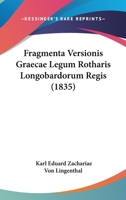 Fragmenta Versionis Graecae Legum Rotharis Longobardorum Regis (1835) 1167424964 Book Cover