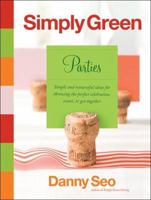 Simply Green Parties: Simple and resourceful ideas for throwing the perfect celebration, event, or get-together 0061122718 Book Cover