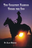 The Best Ramrod Under the Sun: A Hard Way to Earn a Livin' 1523606754 Book Cover