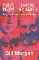 Thomas Merton, Lawrence Ferlinghetti, And The Protection Of All Beings 0993409997 Book Cover