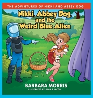 Nikki, Abbey Dog and the Weird Blue Alien 1737936992 Book Cover