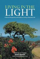 Living In The Light: A Divine Perspective and Guide to Living a Peaceful Life 1682561941 Book Cover