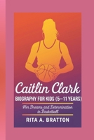Caitlin Clark biography for kids (5-11 years): Her Dreams and Determination in basketball. B0F1MM24Z5 Book Cover