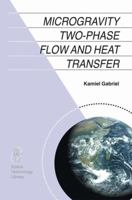 Microgravity Two-Phase Flow and Heat Transfer 1402051425 Book Cover