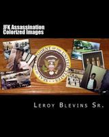 JFK Assassination Colorized Images 1499719566 Book Cover