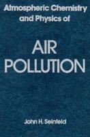Atmospheric Chemistry and Physics of Air Pollution 0471828572 Book Cover
