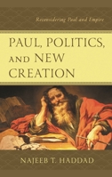 Paul, Politics, and New Creation: Reconsidering Paul and Empire 1978708963 Book Cover