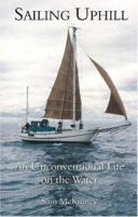 Sailing Uphill: An Unconventional Life on the Water 0920663702 Book Cover