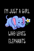 Just A Girl Who Loves Elephants: Elephants Lovers Journal, Notebook And Notepad | Cute Gift For Girls And Women 1670394492 Book Cover