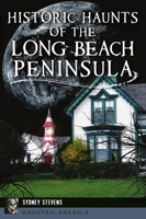 Historic Haunts of the Long Beach Peninsula 1467147389 Book Cover