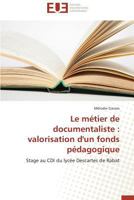 Le Ma(c)Tier de Documentaliste: Valorisation D'Un Fonds Pa(c)Dagogique 3841791840 Book Cover