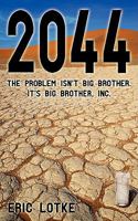 2044: The Problem isn't Big Brother. It's Big Brother, Inc. 1440134715 Book Cover