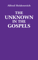 The Unknown in the Gospels 0863156983 Book Cover
