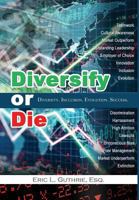 Diversify or Die: Diversity. Inclusion. Evolution. Success. 0997933208 Book Cover