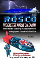 ROSCO The Fastest Aussie on Earth: The amazing true life story of Rosco McGlashan as told to Mark J Read B0BRLVSFKJ Book Cover