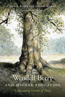 Wendell Berry and Higher Education: Cultivating Virtues of Place 0813179149 Book Cover