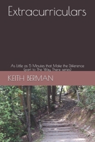 Extracurriculars: As Little as 5 Minutes that Make the Difference (part to The Way There series) 1081690135 Book Cover