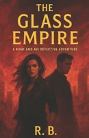 The Glass Empire : Book 3: A Rumi & Avi Detective adventure B0FP31FL9Q Book Cover