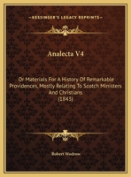 Analecta: Or Materials for a History of Remarkable Providences Mostly Relating to Scotch Ministers and Christians 1017635358 Book Cover