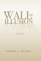 Wall of Illusion Book 3 1456824686 Book Cover