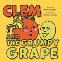 Clem and the Grumpy Grape 1038369789 Book Cover