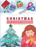 Christmas Cut & Paste Workbook For Preschool: Great Gift Idea for Christmas: Scissor Skills Activity Book For Boys, Girls, Kids & Toddlers Ages 2-4 4- B08NF34B42 Book Cover