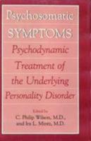 Psychosomatic Symptoms: Psychodynamic Treatment of the Underlying Personality Disorder 0876688776 Book Cover