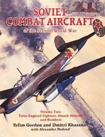 Soviet Combat Aircraft of the Second World War: Twin-Engined Fighters, Attack Aircraft and Bombers (Soviet Combat Aircraft of the Second World War) 1857800842 Book Cover