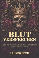 Blutversprechen: Eine dunkle Romantasy über Liebe, Macht und verbotene Magie (German Edition) B0HJ7Q86TL Book Cover