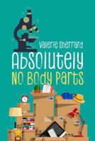 Absolutely No Body Parts 177086833X Book Cover