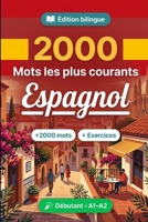 2000 Mots les Plus Courants en Espagnol pour Débutant: Vocabulaire de fréquence en Espagnol — traductions, exemples, A1-A2 (French Edition) B0HCCJXGQK Book Cover