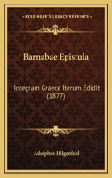Barnabae Epistula: Integram Graece Iterum Edidit (1877) 1167521099 Book Cover