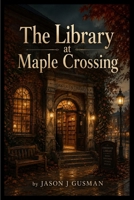 The Library at Maple Crossing B0HDC3W4DT Book Cover