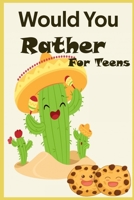 Would You Rather For Teens: 120 Hilarious Questions B0863RS4P4 Book Cover