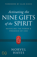 Activating the Nine Gifts of the Spirit: Revealing the Power and Presence of God 1667509195 Book Cover