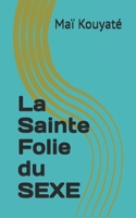 La Sainte Folie du SEXE (French Edition) B0H3VMC758 Book Cover