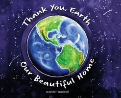 Thank You Earth Our Beautiful Home 0692864326 Book Cover