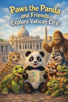 Paws the Panda and Friends Explore Vatican City B0GNTQRH6N Book Cover