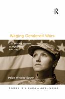 Waging Gendered Wars: U.S. Military Women in Afghanistan and Iraq 0367605422 Book Cover