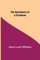 The Adventures of a Freshman 1523749431 Book Cover