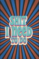 Shit I need to do notebook: 6x9 blank lined journal, 110 pages / Valentine's Day gift / Cute gift for a friend, family or a coworker... / To Do Lists, planner Journal Gift for Mom and dad 1661730396 Book Cover