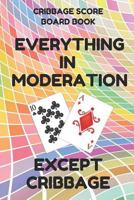 Cribbage Score Board Book: Scorebook of 100 Score Keeper Sheet Pages For Cribbage Games, Convenient 6 By 9 Inches, Funny Moderation Colorful Cover 1798198142 Book Cover
