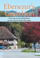 Ebenezer's Grandson: Proving God's Faithfulness on the Road to Haus Barnabas 1664116036 Book Cover