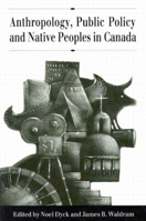 Anthropology, Public Policy, and Native Peoples in Canada 077350978X Book Cover