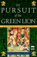 In Pursuit of the Green Lion: A Margaret of Ashbury Novel (Margaret of Ashbury Trilogy) 0307237885 Book Cover